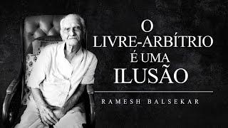 Ramesh Balsekar - O Livre-arbítrio é uma Ilusão