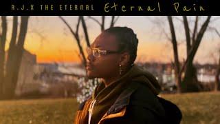 R.J.X The Eternal- Eternal Pain (Official Video) “Directed by R.J.X The Eternal & Lil Wade”