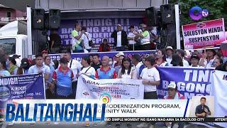 Mga pabor sa PUV modernization program, nagsasagawa ng unity walk | Balitanghali