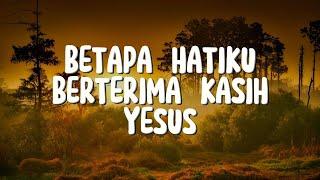 Betapa Hatiku Berterima Kasih Yesus - Rendy Aprillio (Lirik)