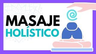  ¿Qué SIGNIFICA HOLÍSTICO? ¿QUÉ ES un MASAJE HOLÍSTICO?