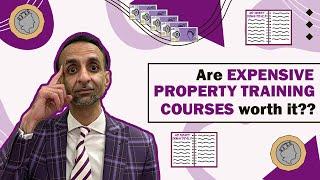 Are Expensive Property Training Courses really worth it??!