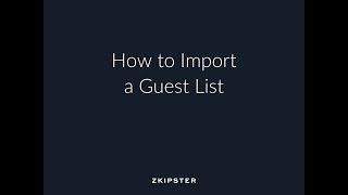 Guest List Management and Event Check In: Importing a Guest List | zkipster Tutorial