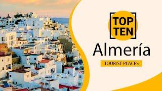 Top 10 Best Tourist Places to Visit in Almería | Spain - English