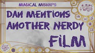 Dan mentions another nerdy film – Magical Mishaps 2024