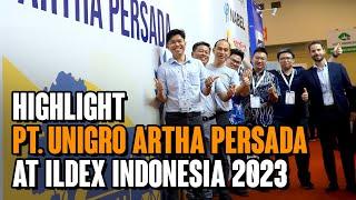 HIGHLIGHT PT. UNIGRO ARTHA PERSADA AT ILDEX INDONESIA 2023