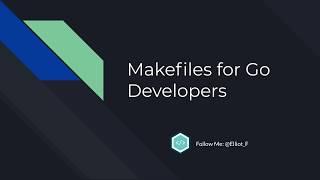 Makefiles for Go Developers - Beginner Tutorial