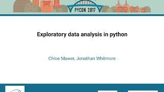 Chloe Mawer, Jonathan Whitmore - Exploratory data analysis in python - PyCon 2017