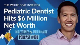 Pediatric Dentist Hits Net Worth of $6 Million - MtoM Podcast #190