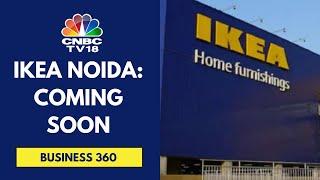 Ikea's Ingka Centres To Invest ₹5,500 Crore In Noida | CNBC TV18