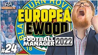 DOUBLE SHOT AT REDEMPTION | FM22 European Ewood #24 | Blackburn Rovers | Football Manager Let's Play