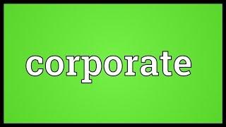 Corporate Meaning