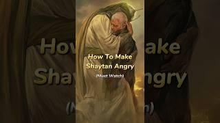 How to make Shaytan Angry#allah#islam#islamispeace#islamicvideo#hadith#quran#dua#nasheed#namaz