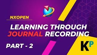 Learning NXOpen through journal recording | NXOpen Customization & Programming | Parametric Krish‌