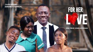 FOR HER LOVE || FULL MOVIE