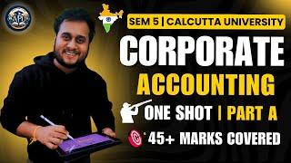Corporate Accounting | Marathon Part A | 35 Marks Covered | BCom Sem 5 | Calcutta University 
