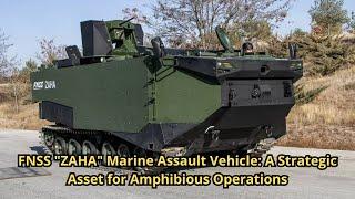 FNSS "ZAHA" Marine Assault Vehicle: A Strategic Asset for Amphibious Operations