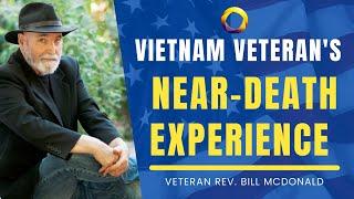 Vietnam Veteran's Near-Death Experience Account and More