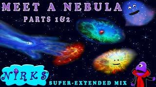 Meet A Nebula - Super Extended Mix - Parts 1 & 2 / Epic Astronomy - Outer Space Song / The Nirks