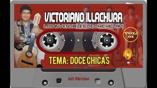 VICTORIANO ILLACHURA LOS INVENCIBLES DE CHICHILLAPI  TEMA: DOCE CHICAS - AMOR MIO