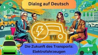 Elektrofahrzeuge (Deutsch lernen, Dialog auf Deutsch C1, German Dialogue C1, learn German)