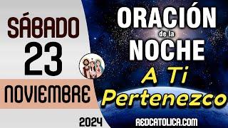 Oracion de la Noche de Hoy Sabado 23 de Noviembre - Tiempo De Orar