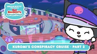 Kuromi's Conspiracy Cruise (Part 2) | Hello Kitty and Friends Supercute Adventures S7 EP14