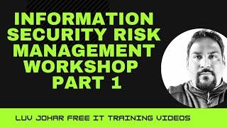 Information Security Risk Management Workshop by Luv Johar Part 1