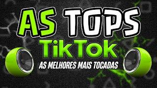 AS TOPS DO TIK TOK 2024 - AS MELHORES MAIS TOCADAS DO TIKTOK 2024 | SELEÇÃO MUSICAS E HITS 2024