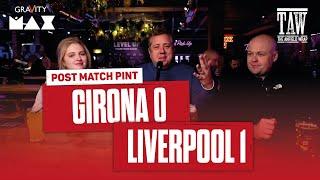 Girona 0 Liverpool 1 | Post Match Pint live