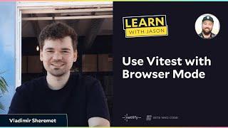 LWJ: Use Vitest with Browser Mode with Vladimir Sheremet