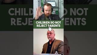 Children do not reject parents | The Fathers Rights Attorneys