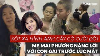 Mẹ Mai Phương nặng lời với con gái trước lúc mất, xót xa hình ảnh gầy gò cuối đời của nữ diễn viên