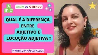 CONHEÇA A DIFERENÇA ENTRE #ADJETIVO  E #LOCUÇÃO #ADJETIVA [Prof.ª Nádja Sicleide] 