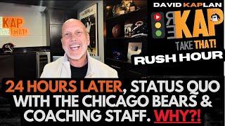 REKAP Rush Hour : 24 hours later, status quo with Chicago Bears & coaching staff. Why?!