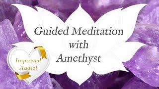  AMETHYST Meditation  *IMPROVED AUDIO* | Stone of Spirituality & Contentment Guided Meditation