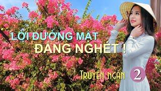 Lời đường mật đắng nghét – Tập 2| Truyện ngắn Sáng tác