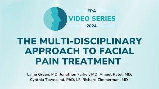 The Multi-Disciplinary Approach to Facial Pain Treatment | The FPA Video Series