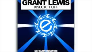 Grant Lewis - Knock It Off [Echelon]