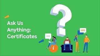 Ask us Anything  - Certificates
