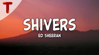 Ed Sheeran - Shivers (Lyrics)