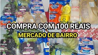 DESAFIO DOS 100,00 REAIS / COMPRAS COM 100 REAIS EM MERCADO DE BAIRRO / SERA Q BATEMOS ESSA META