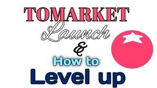 How to Upgrade Levels on Tomarket & $TOMA TGE & Mainnet Launch || New Update