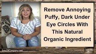 Best Natural Organic Eye Cream For Puffiness & Dark Under Eye Circles