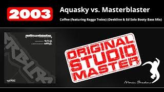 Aquasky vs. Masterblaster: Coffee (featuring Ragga Twins) (Deekline & Ed Solo Booty Bass Mix) | C...