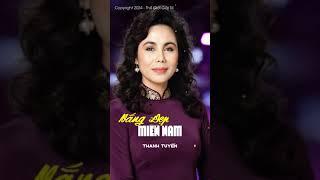 THANH TUYỀN - NẮNG ĐẸP MIỀN NAM (LAM PHƯƠNG) | THẾ GIỚI GIẢI TRÍ