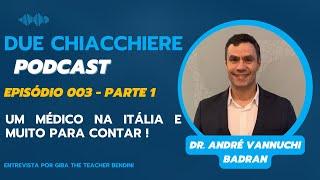 DR ANDRÉ BADRAN: UM ANO DE MEDICINA NA ITÁLIA E MUITO PARA CONTAR - PRIMEIRA PARTE