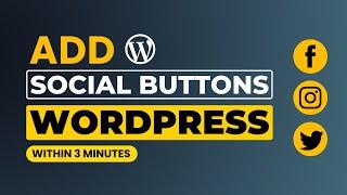 How To Add Social Media Buttons In Wordpress [Easily]