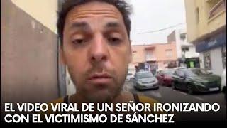 El DIVERTIDO video VIRAL de un SEÑOR ironizando con el VICTIMISMO de SÁNCHEZ