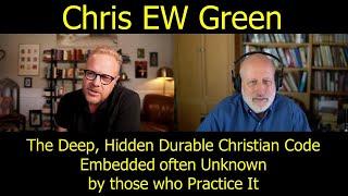 Chris Green: The Deep, Hidden Durable Christian Code Embedded often Unknown by those who Practice It